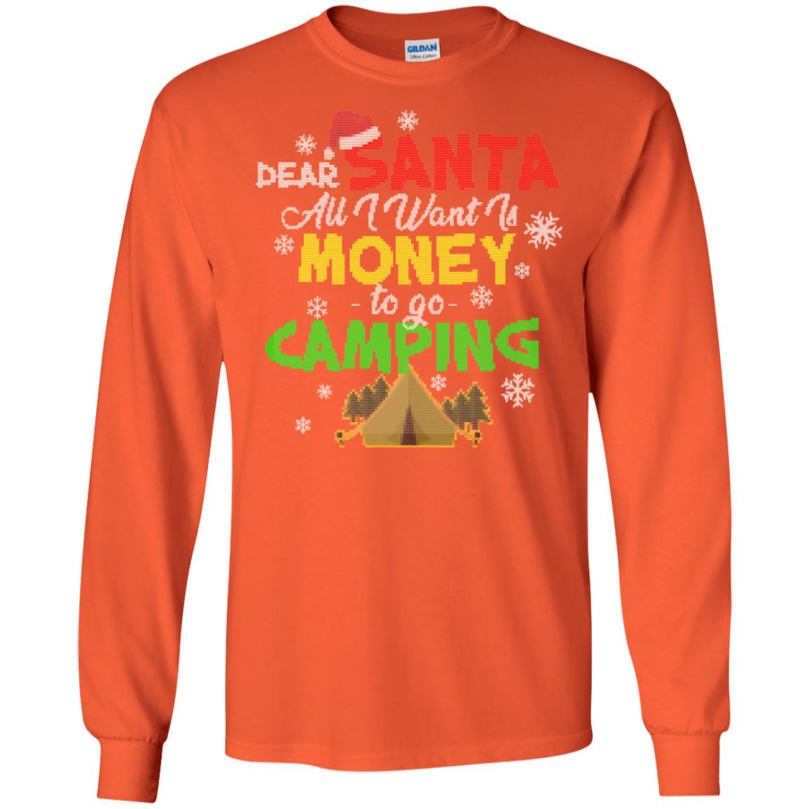 Dear Santa All I Want Is Money To Go Camping X-mas Idea Shirt For Camping Lovers Orange