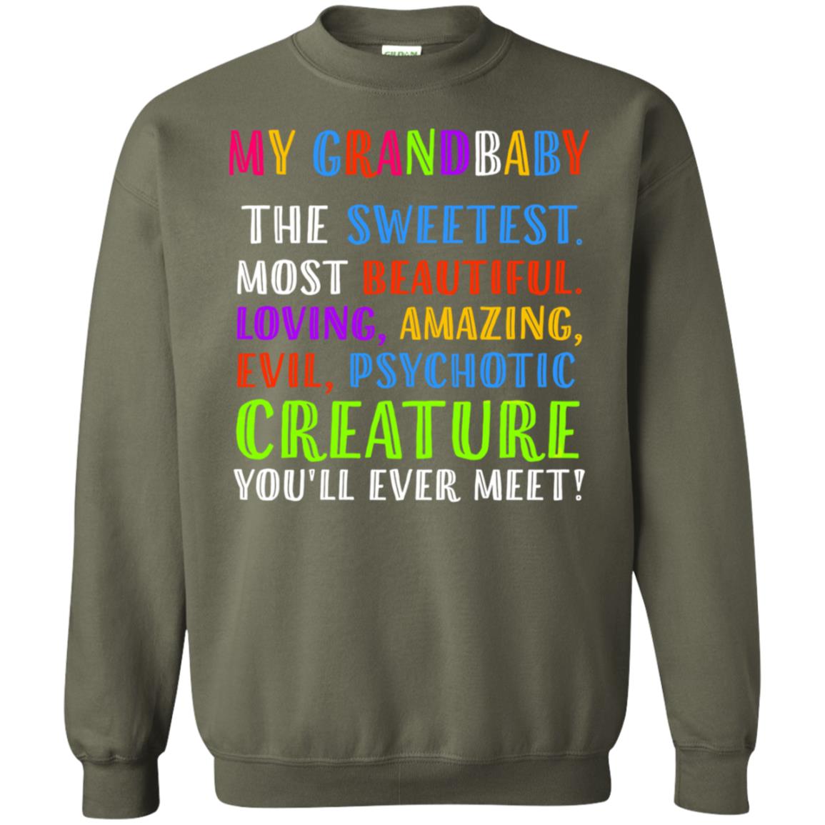 My Grandbaby The Sweetest Most Beautiful Loving Amazing Shirt Military Green