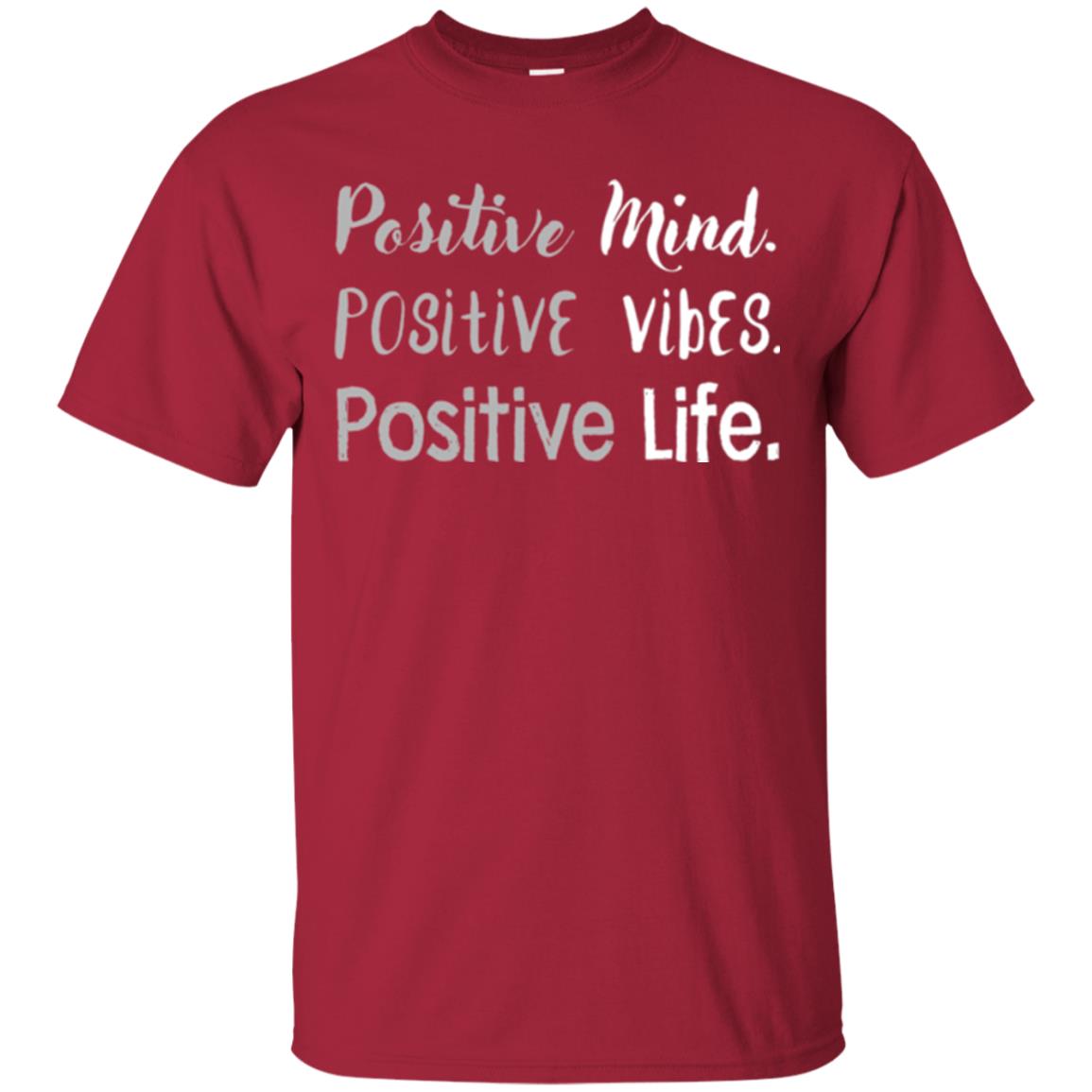 Positive Mind Positive Vibes Positive Life T-shirt Cardinal