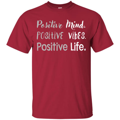Positive Mind Positive Vibes Positive Life T-shirt Cardinal