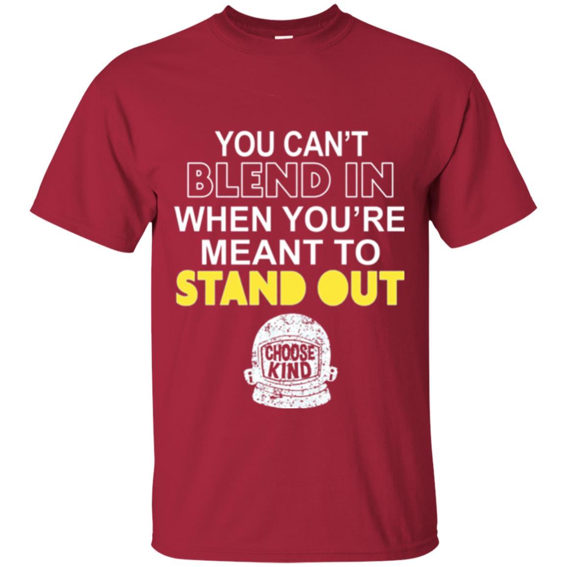 Anti Bullying T-shirt You Can't Blend In When You're Meant To Stand Out Cardinal