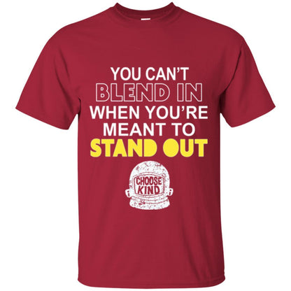 Anti Bullying T-shirt You Can't Blend In When You're Meant To Stand Out Cardinal