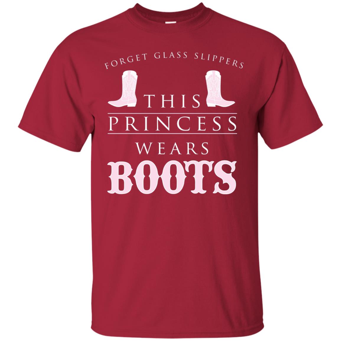 Forget Glass Slippers This Princess Wears Boots T-shirt Cardinal