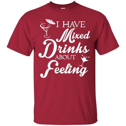I Have Mixed Drinks About Feeling Drinking T-shirt Cardinal