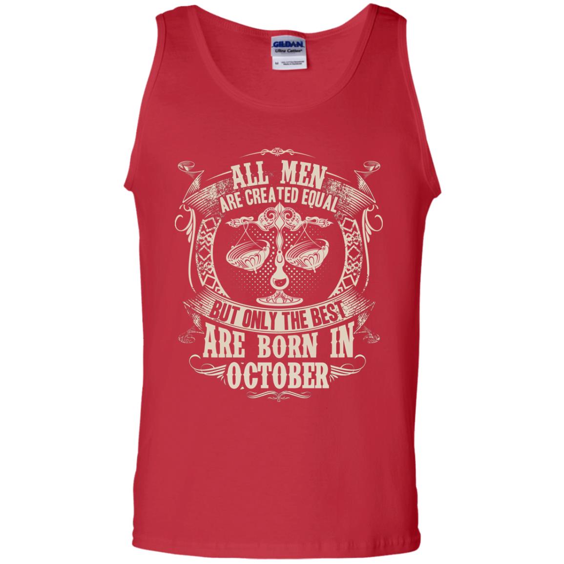 All Men Are Created Equal, But Only The Best Are Born In October T-shirt Red