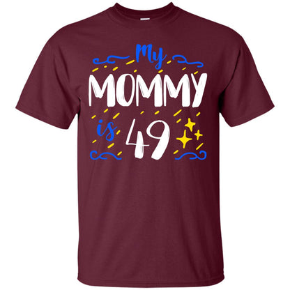 My Mommy Is 49 49th Birthday Mommy Shirt For Sons Or Daughters Maroon