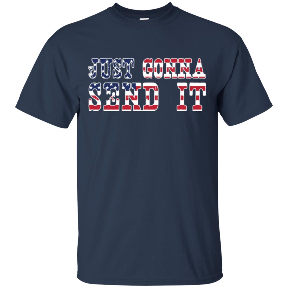 Patriotic Red White Blue T-shirt Just Gonna Send It Navy