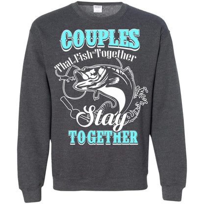 Couples That Fish Together Stay Together Fisherman T-shirt Dark Heather