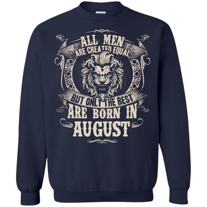 All Men Are Created Equal, But Only The Best Are Born In August T-shirt Navy