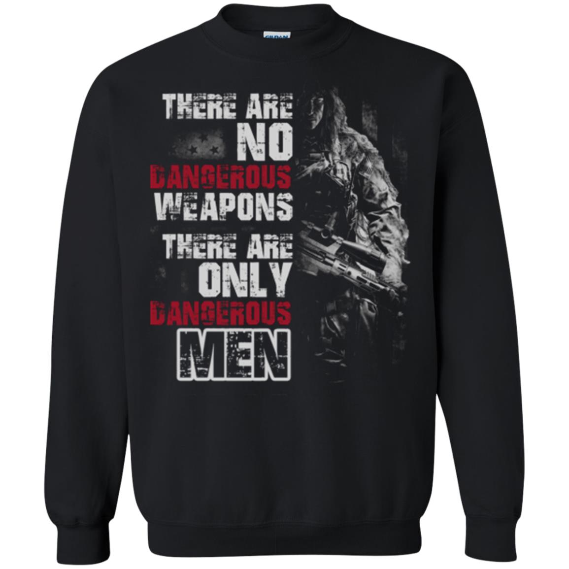 They Are No Dangerous Weapons There Are Only Dangerous Men Military Shirt Black