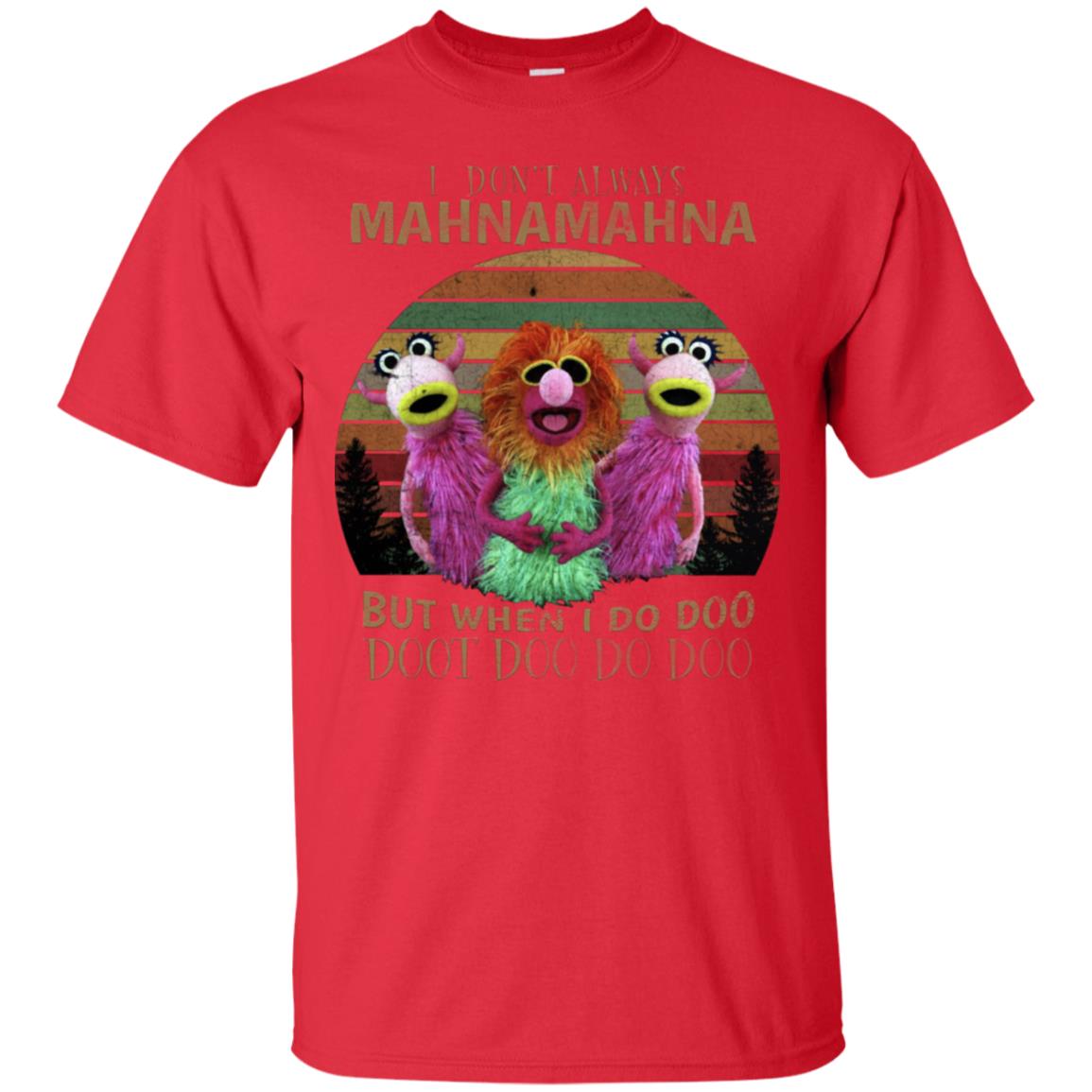 I Dont Always Mahnamahna But When I Do Doo Doot Doo Do Doo Shirt Red