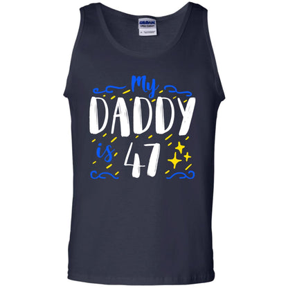 My Daddy Is 47 47th Birthday Daddy Shirt For Sons Or Daughters Navy