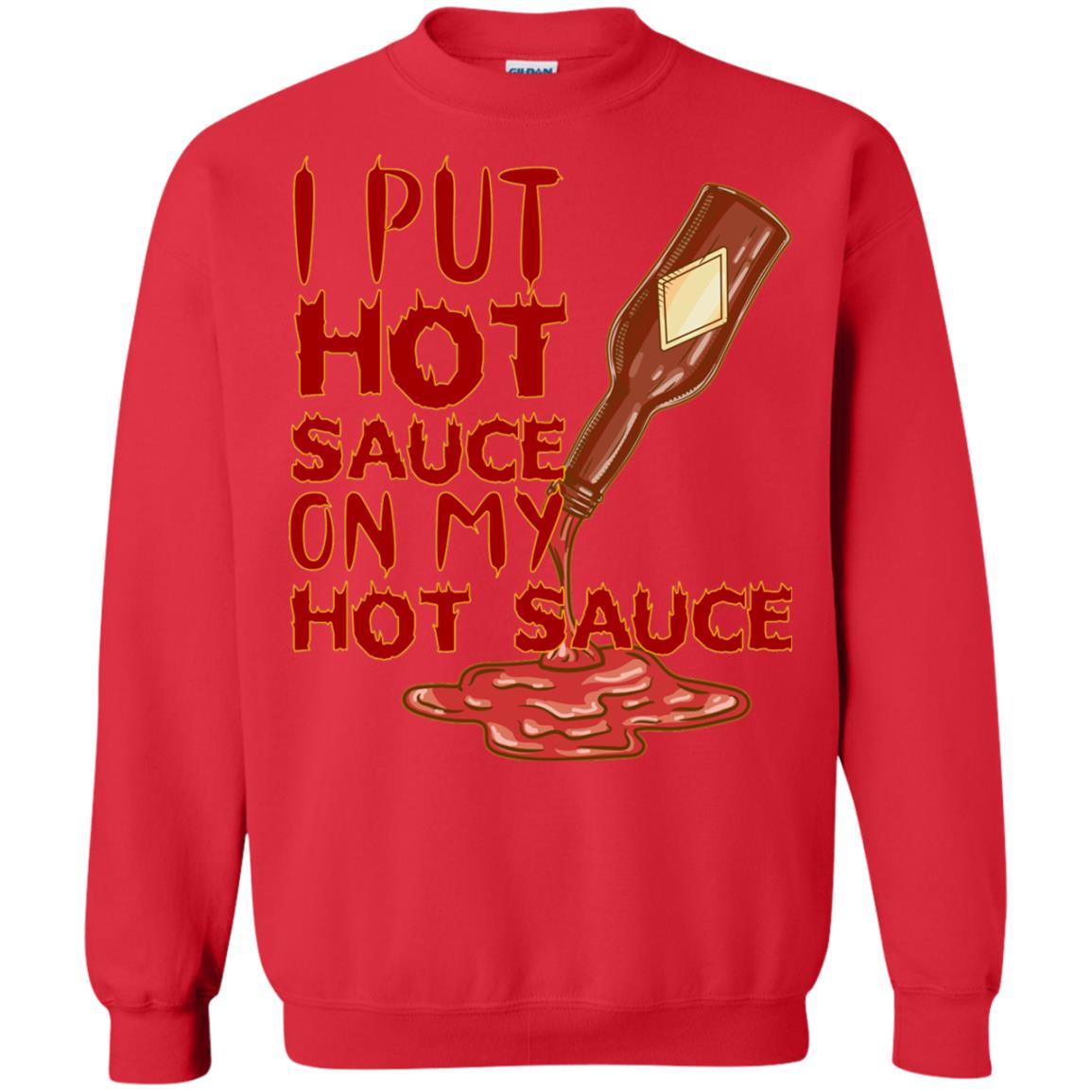 Hot Sauce T-shirt I Put Hot Sauce On My Hot Sauce Red