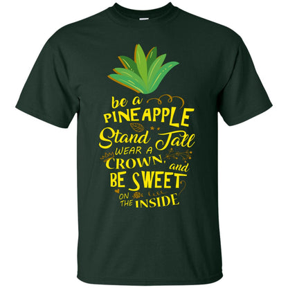 Be A Pineapple Stand Tall Wear A Crown And Be Sweet On The Inside Pineapple Lover T-shirt Forest