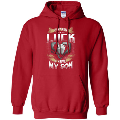 I Don_t Need Luck I Have My Son Parents Shirt Red