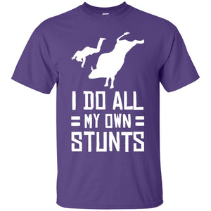 Bull Rider Shirt I Do All My Own Stunts