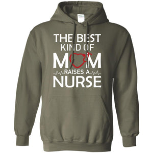 The Best Kind Of Mom Raises A Nurse Mom Of Nurse ShirtG185 Gildan Pullover Hoodie 8 oz.