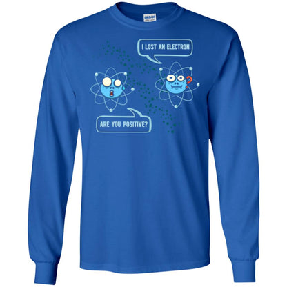 Chemistry Lover T-shirt I Lost An Electron Are You Positive Royal