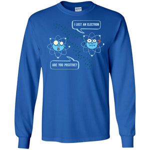 Chemistry Lover T-shirt I Lost An Electron Are You Positive