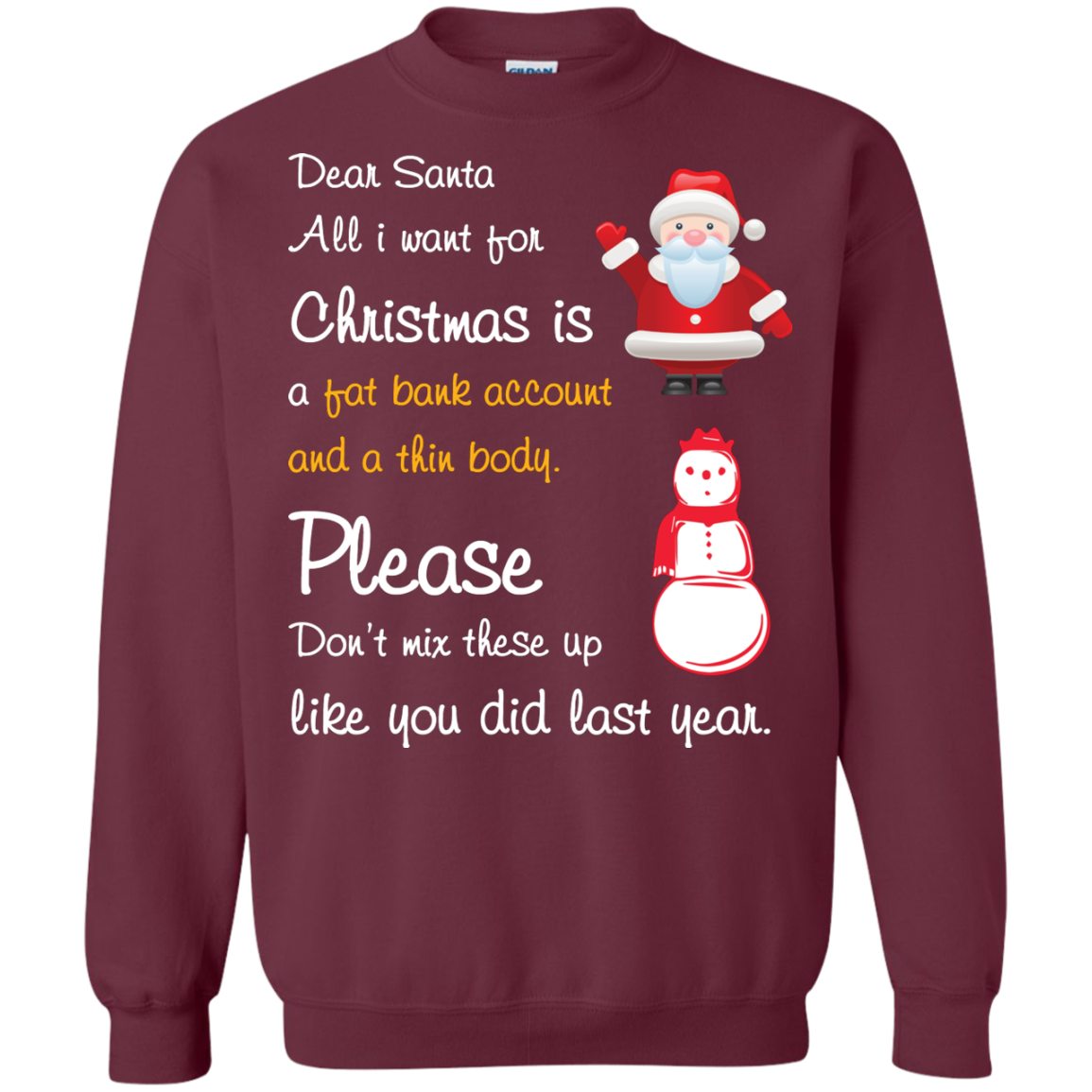 Christmas T-Shirt Dear Santa All I Want For Christmas Is A Fat Bank Account And A Thin Body Please Don't Mix These Up Like You Did Last Year Maroon