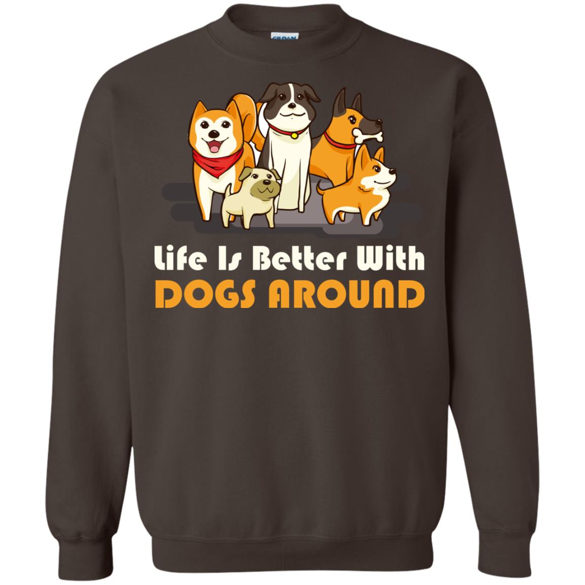 Life Is Better With Dogs Around Best Idea Shirt For Dogs Lover Dark Chocolate