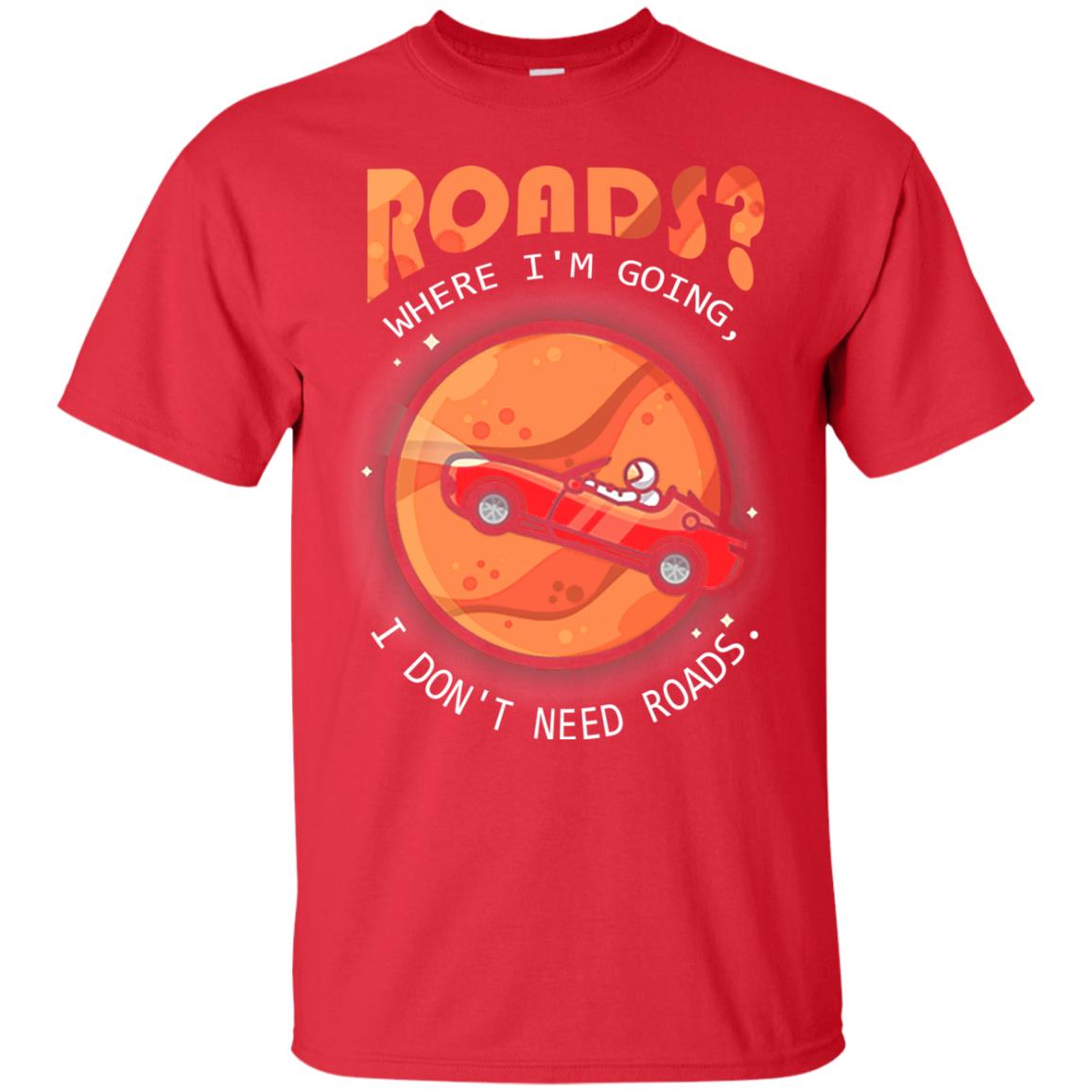 Roads Where Im Going I Dont Need Roads Red