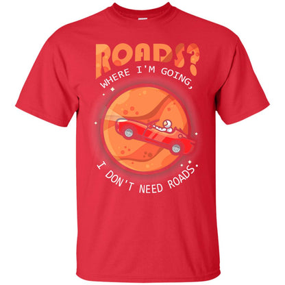 Roads Where Im Going I Dont Need Roads Red