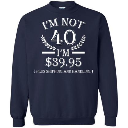Brithday T-shirt I'm Not 40 I'm $39.95 Navy