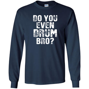 Drummer T-shirt Do You Even Drum Bro