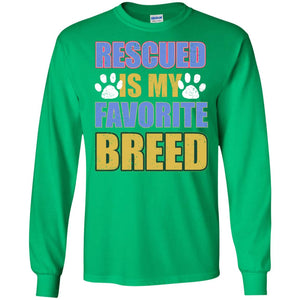 Rescued Is My Favorite Breed ShirtG240 Gildan LS Ultra Cotton T-Shirt