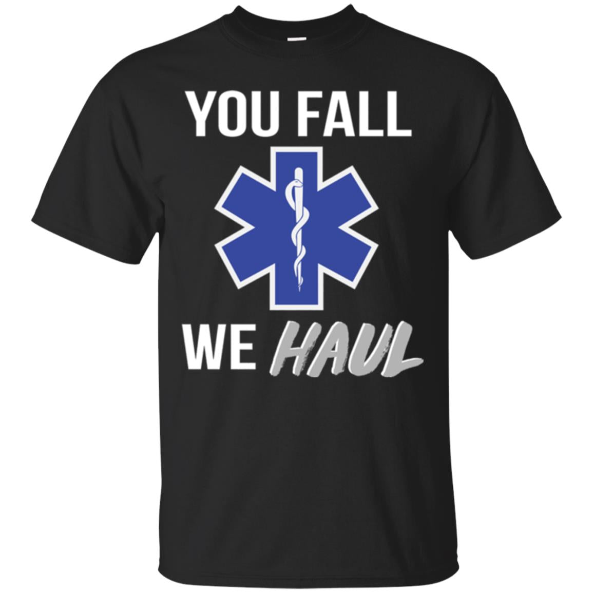 Funny Ems T-shirt You Fall We Haul Black