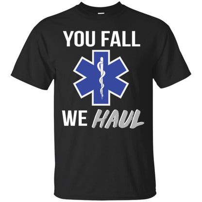 Funny Ems T-shirt You Fall We Haul Black