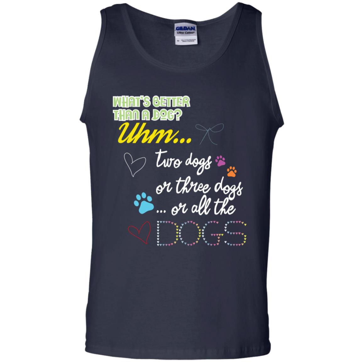 What's Better Than A Dogs Two Dogs Or Three Dogs Or All The Dogs Shirt Navy