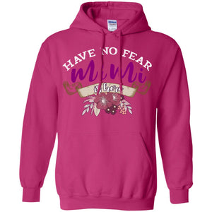 Have No Fear Mimi Is Hear Grandma Grandmom Mommy Gift ShirtG185 Gildan Pullover Hoodie 8 oz.