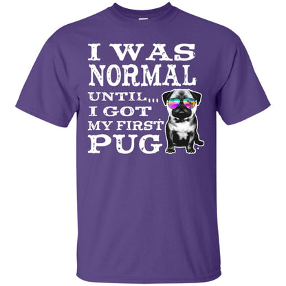 I Was Normal Until I Got My First Pug Puggies Dog Lovers Shirt Purple