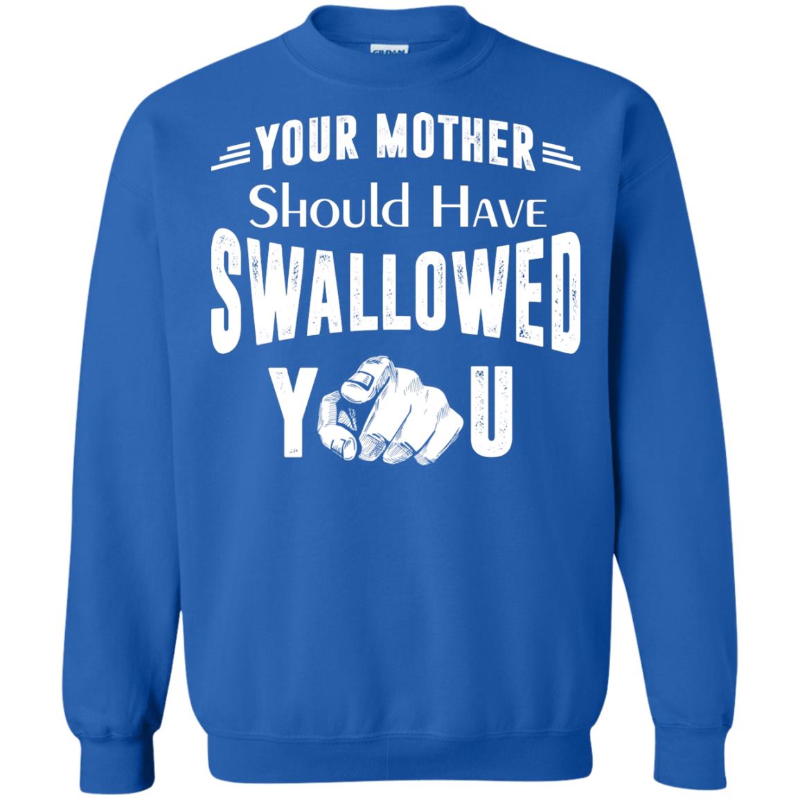 Your Mother Should Have Swallowed You Family Shirt Royal