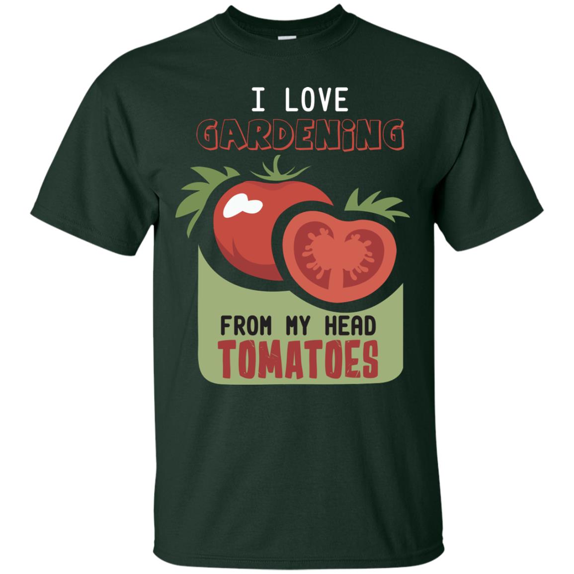 I Love Gardening From My Head Tomatoes Tomatoes Lovers Shirt Forest