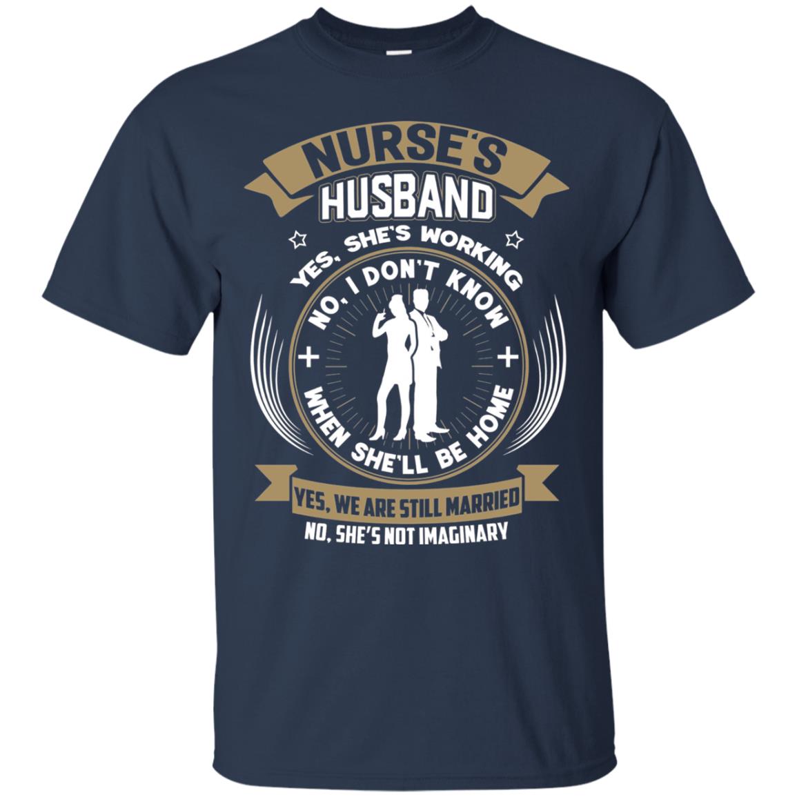 Nurse_s Husband She Is Working When She Will Be Home Shirt Navy