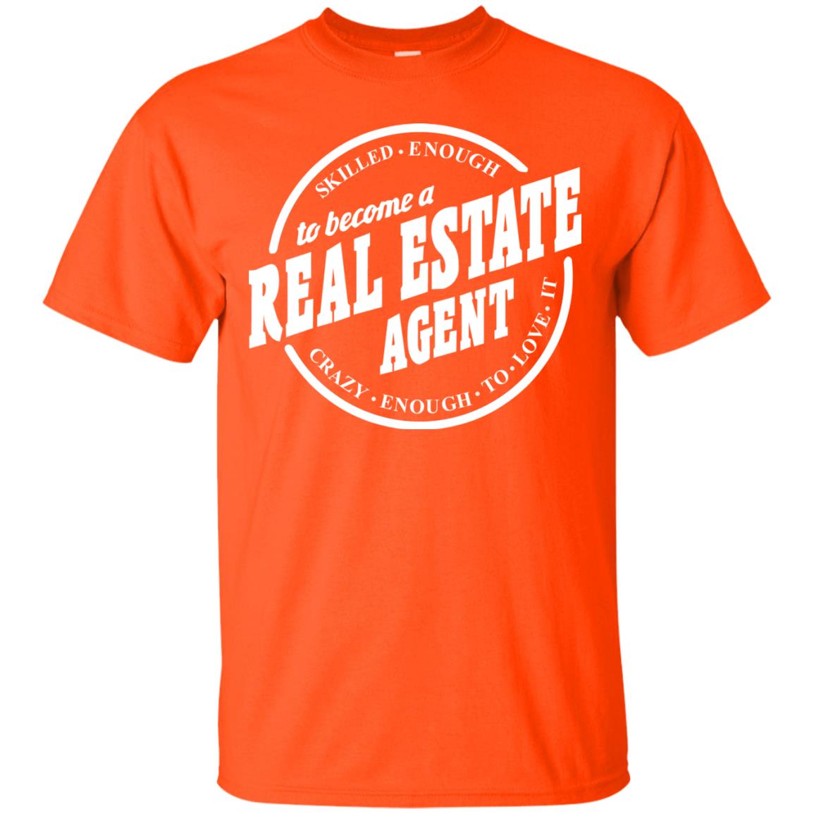 Skilled Enough To Become A Real Estate Agent Carzy Enough To Love It Orange