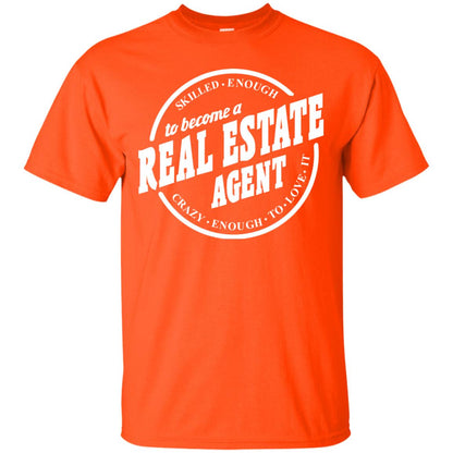 Skilled Enough To Become A Real Estate Agent Carzy Enough To Love It Orange