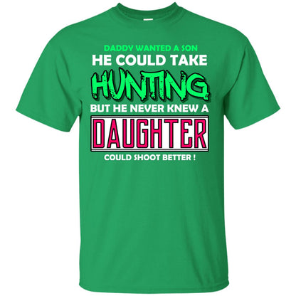 But He Never Knew A Daughter Could Shoot Better Daddy Shirt Irish Green