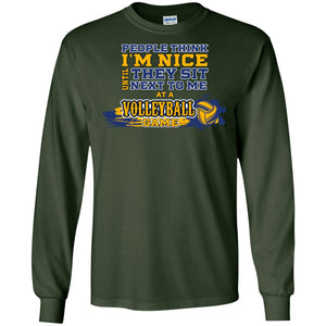 People Think I'm Nice Until They Sit Next To Me At A Volleyball Game Shirt For Mens Or WomensG240 Gildan LS Ultra Cotton T-Shirt