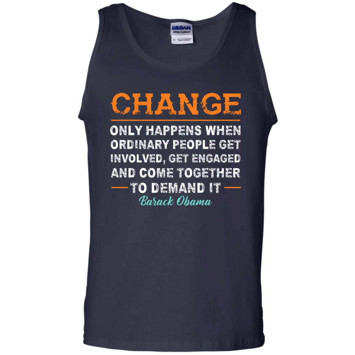 Change Only Happens When Ordinary People Get Involved, Get Engaged And Come Together To Demand It T-shirt Navy