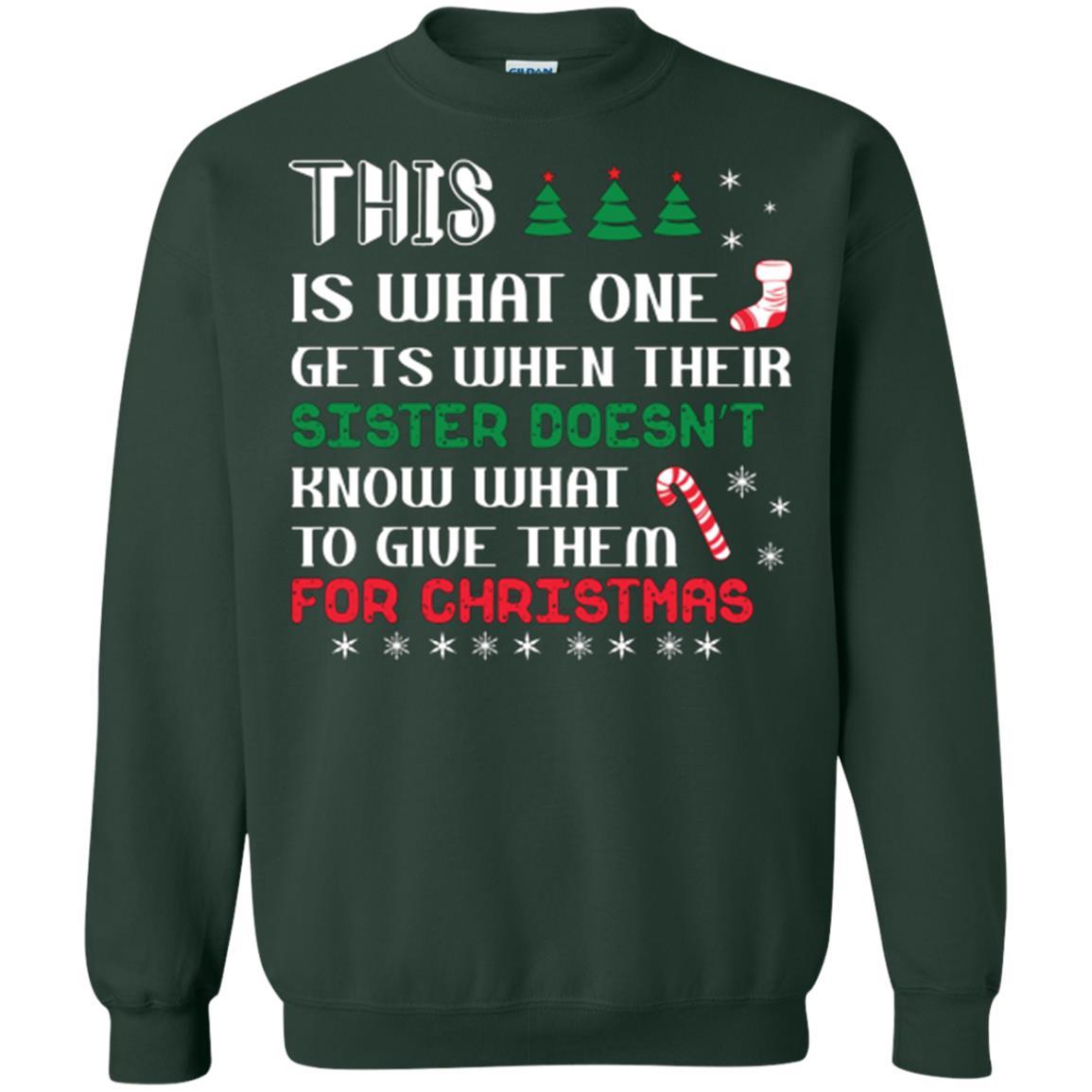 Christmas T-shirt This Is What One Gets When Their Sister Doesn’t Know What To Give Them For Christmas Forest Green