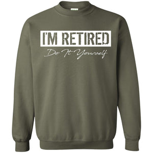I'm Retired Do It Yourself T-shirt