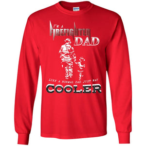I'm Firefighter Dad Like A Normal Dad Just Way Cooler ShirtG240 Gildan LS Ultra Cotton T-Shirt
