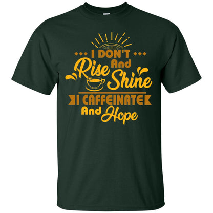 I Don't Rise And Shine I Caffeinate And Hope Coffee Gift Shirt Forest