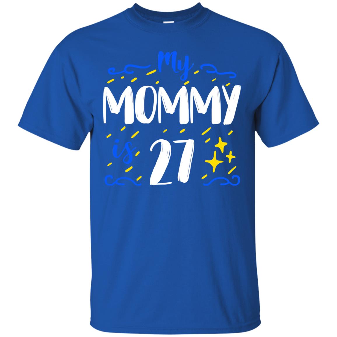 My Mommy Is 27 27th Birthday Mommy Shirt For Sons Or Daughters Royal
