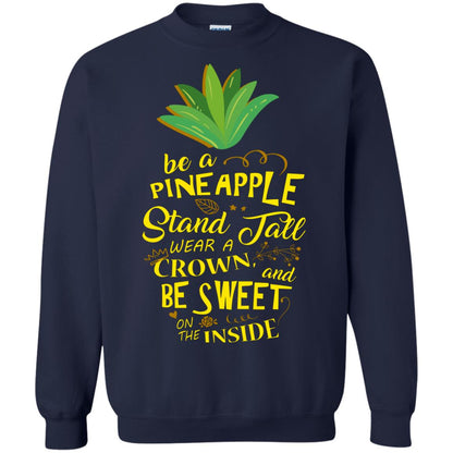 Be A Pineapple Stand Tall Wear A Crown And Be Sweet On The Inside Pineapple Lover T-shirt Navy