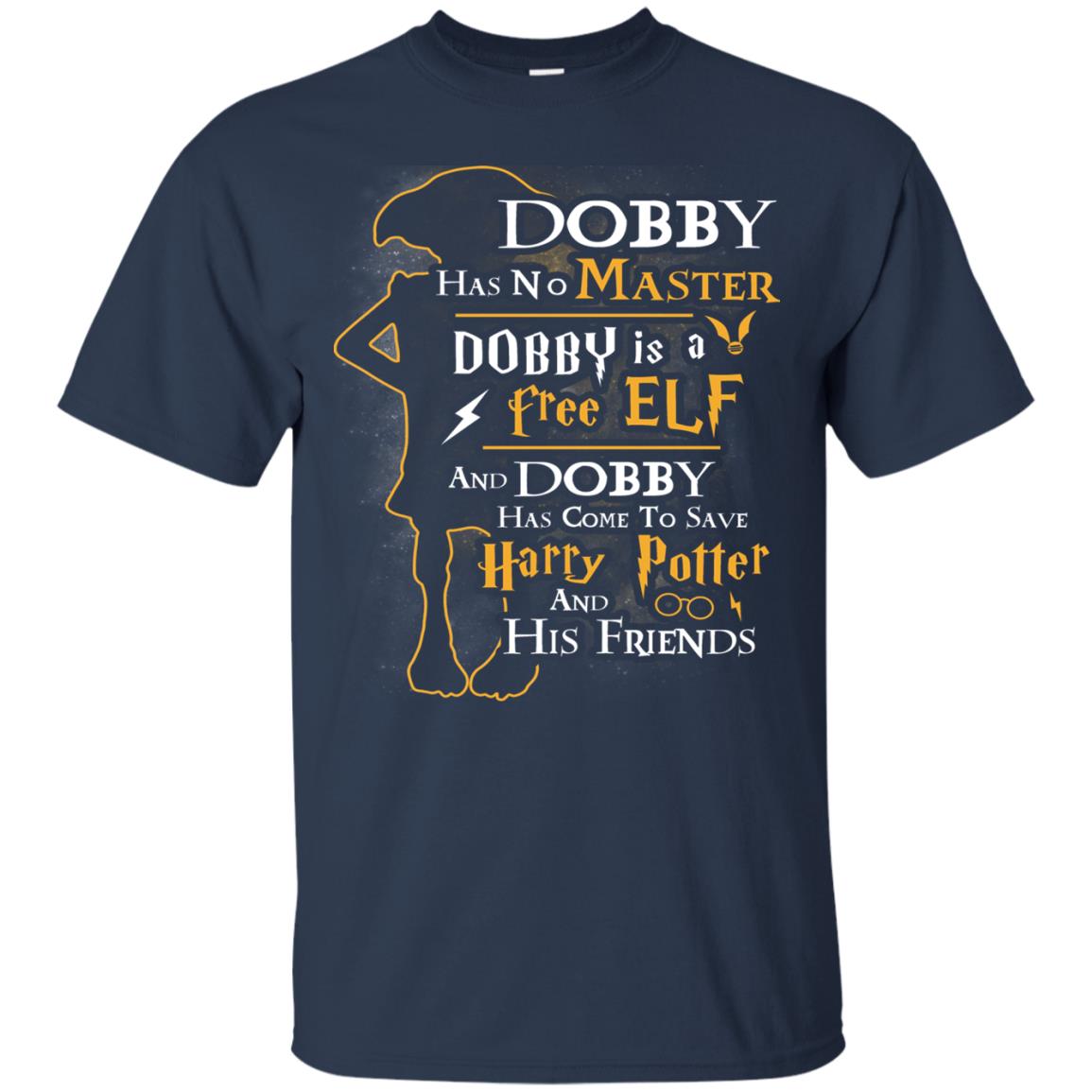 Dobby Has No Master Dobby Is A Free Elf And Dobby Has Come To Save Harry Potter And His Friends Movie Fan T-shirt Navy